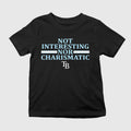 Not Interesting Nor Charismatic Shirt