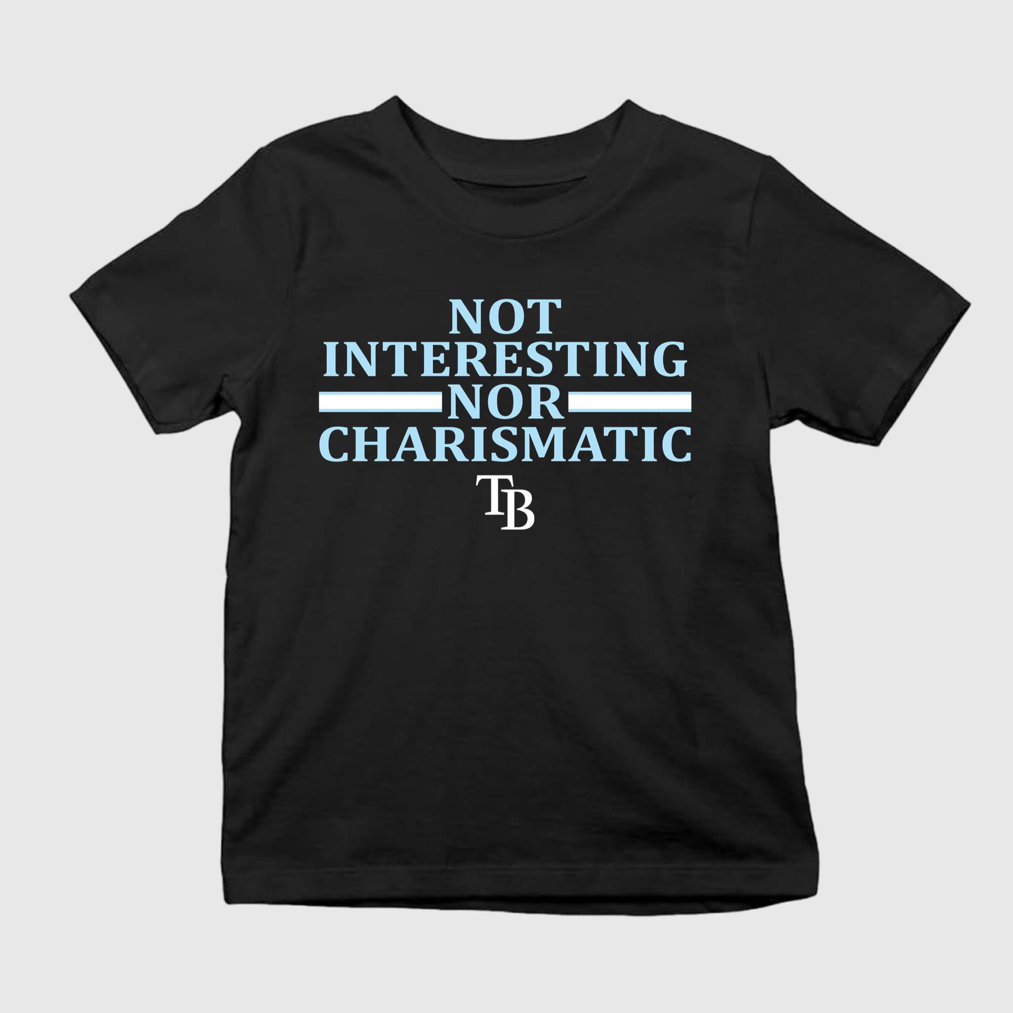 Not Interesting Nor Charismatic Shirt