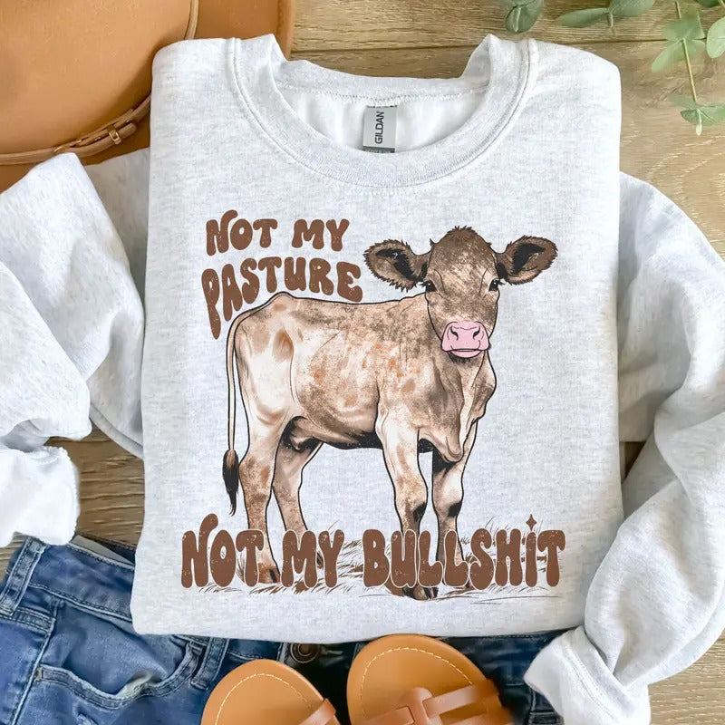 Not My Pasture Not My Bullsh*t Sweatshirt - Ash Grey
