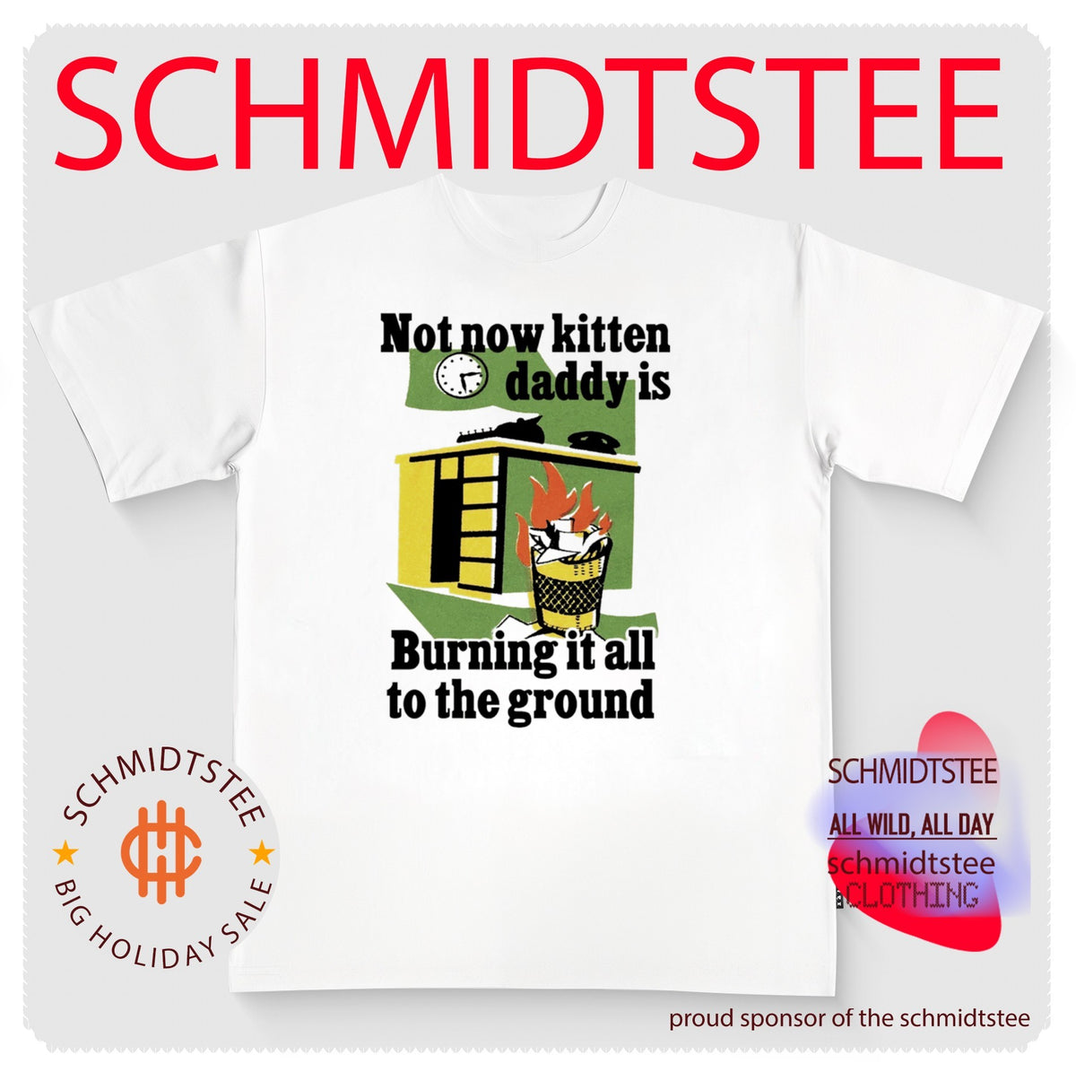 Not now kitten daddy is burning it all to the ground shirt
