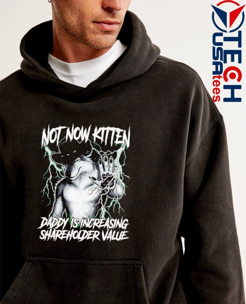 Not now kitten daddy is increasing shareholder value T-shirt