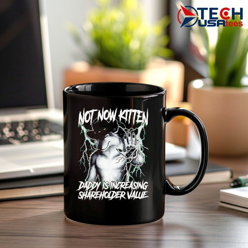 Not now kitten daddy is increasing shareholder value T-shirt