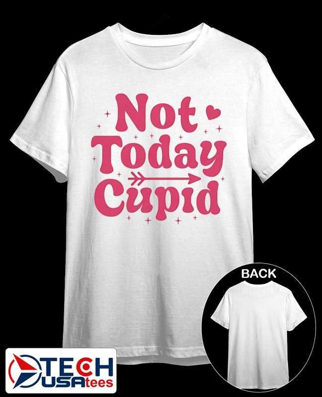 Not today cupid shirt
