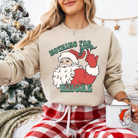 Nothing For You Whore Sweatshirt, Naught Santa Clause T-shirt, Adult Humor Santa Christmas Hoodie, Christmas Gifts, Funny Santa Christmas
