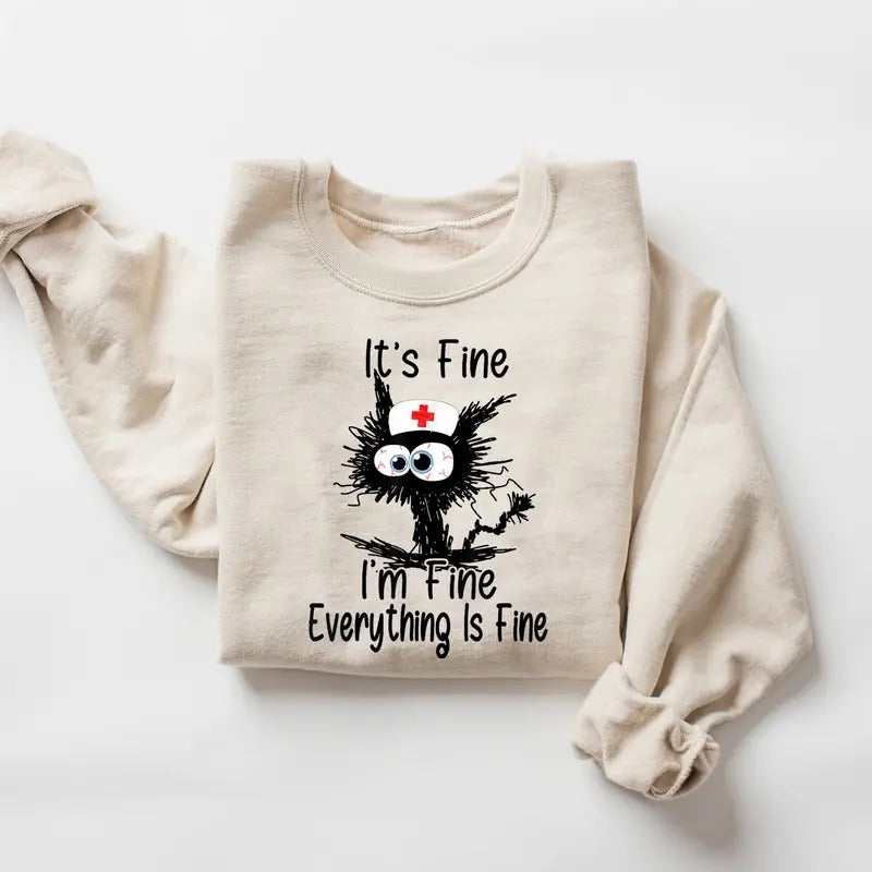 Nurse Sweatshirt, It's Fine I'm Fine Everything Fine Funny Nurse Shirt, Gift For ER RN LPN Nurse Shirt, Nurse Week Shirt, Nurse Appreciation Shirt, Nurse Shirt, Nursing Tee