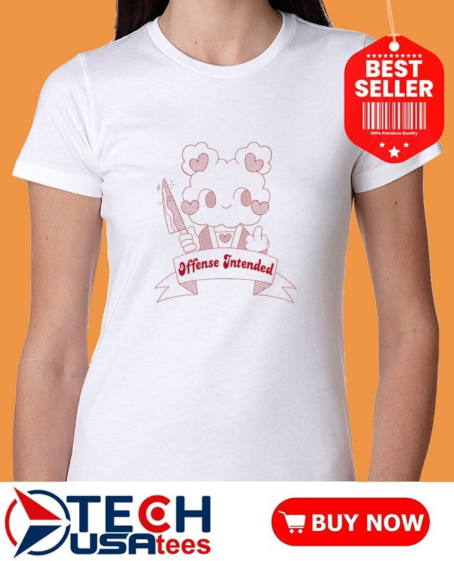 Offense intended cute shirt