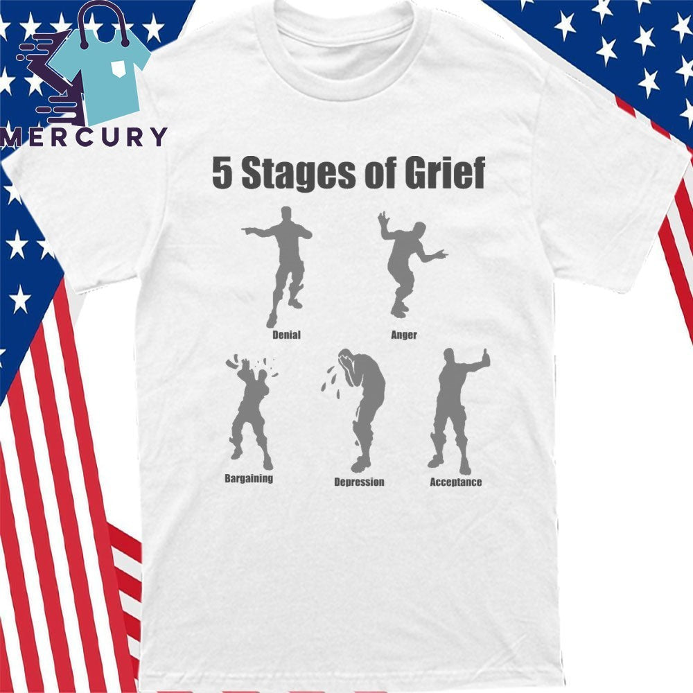 5 Stages Of Grief Shirt