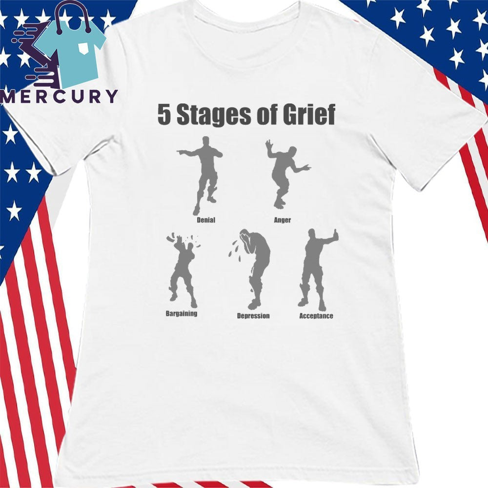 5 Stages Of Grief Shirt