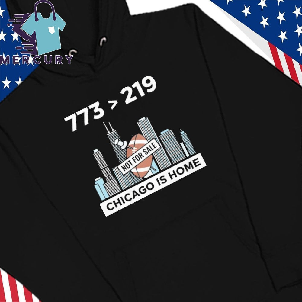 773 Bigger 219 Chicago Is Home Not For Sale Shirt