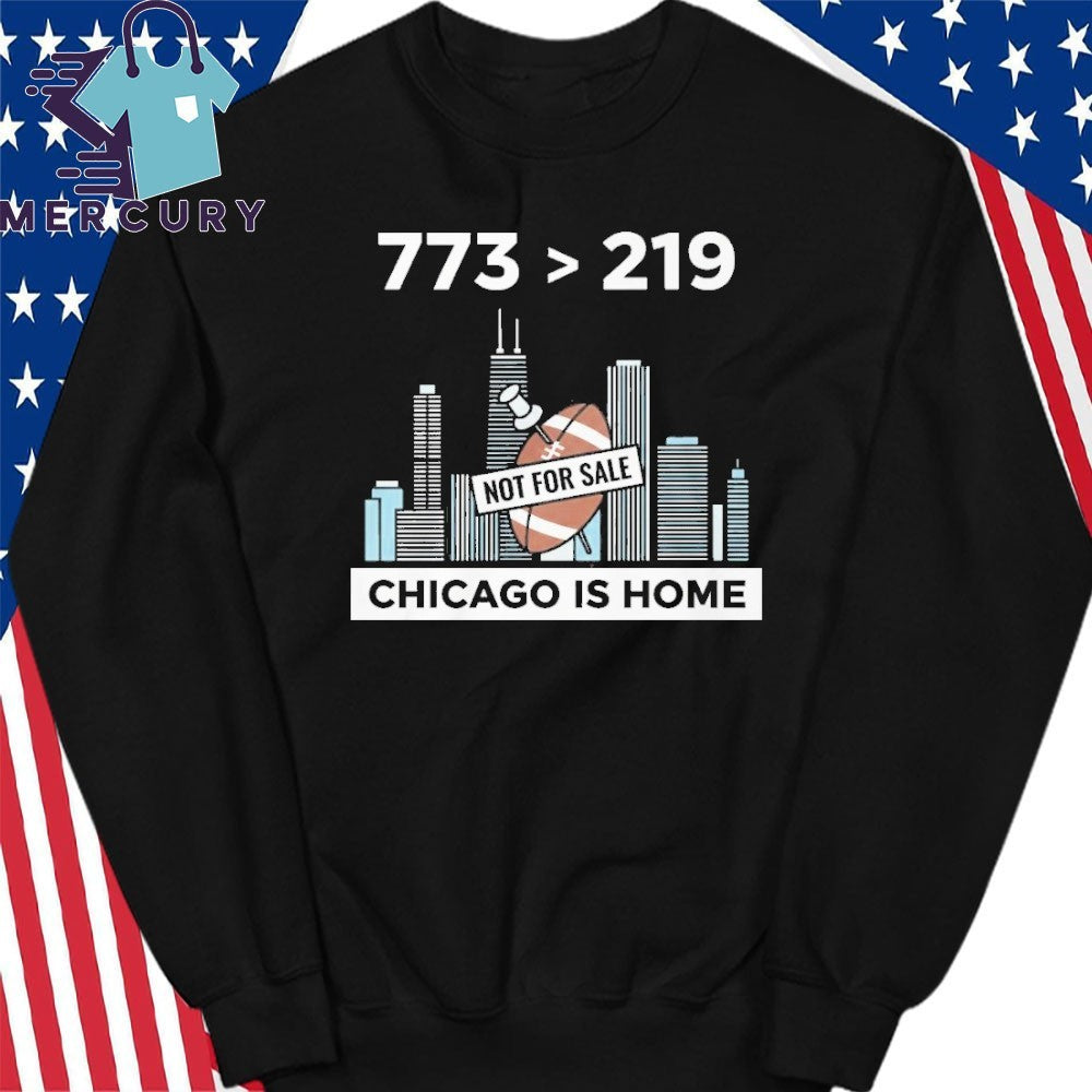 773 Bigger 219 Chicago Is Home Not For Sale Shirt