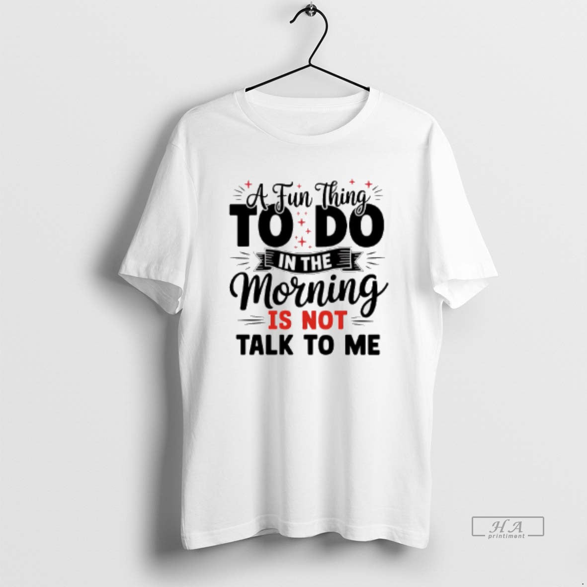 Official A Fun Thing To Do In The Morning Is Not Talk To Me T-Shirts, Hoodie, Sweatshirt | CoreVibeTees.com
