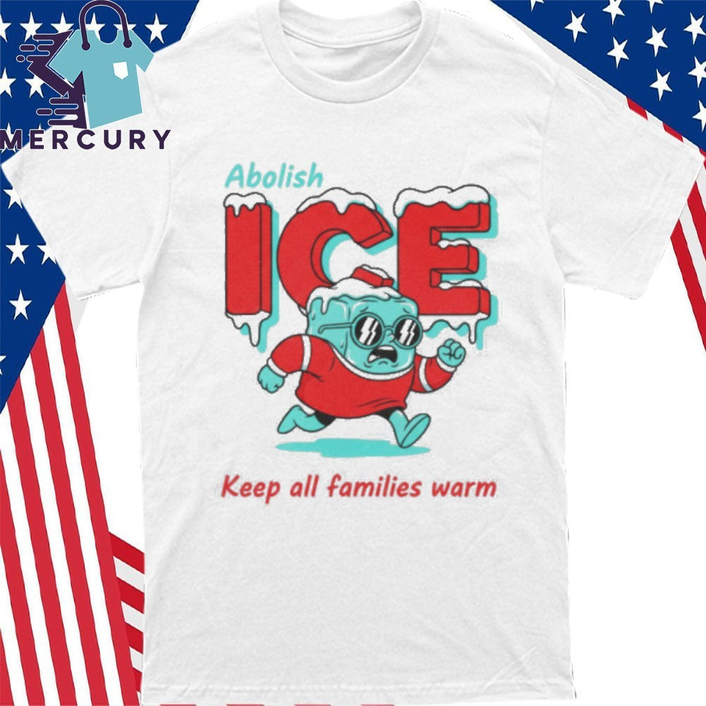 Abolish ICE Keep All Families Warm Shirt