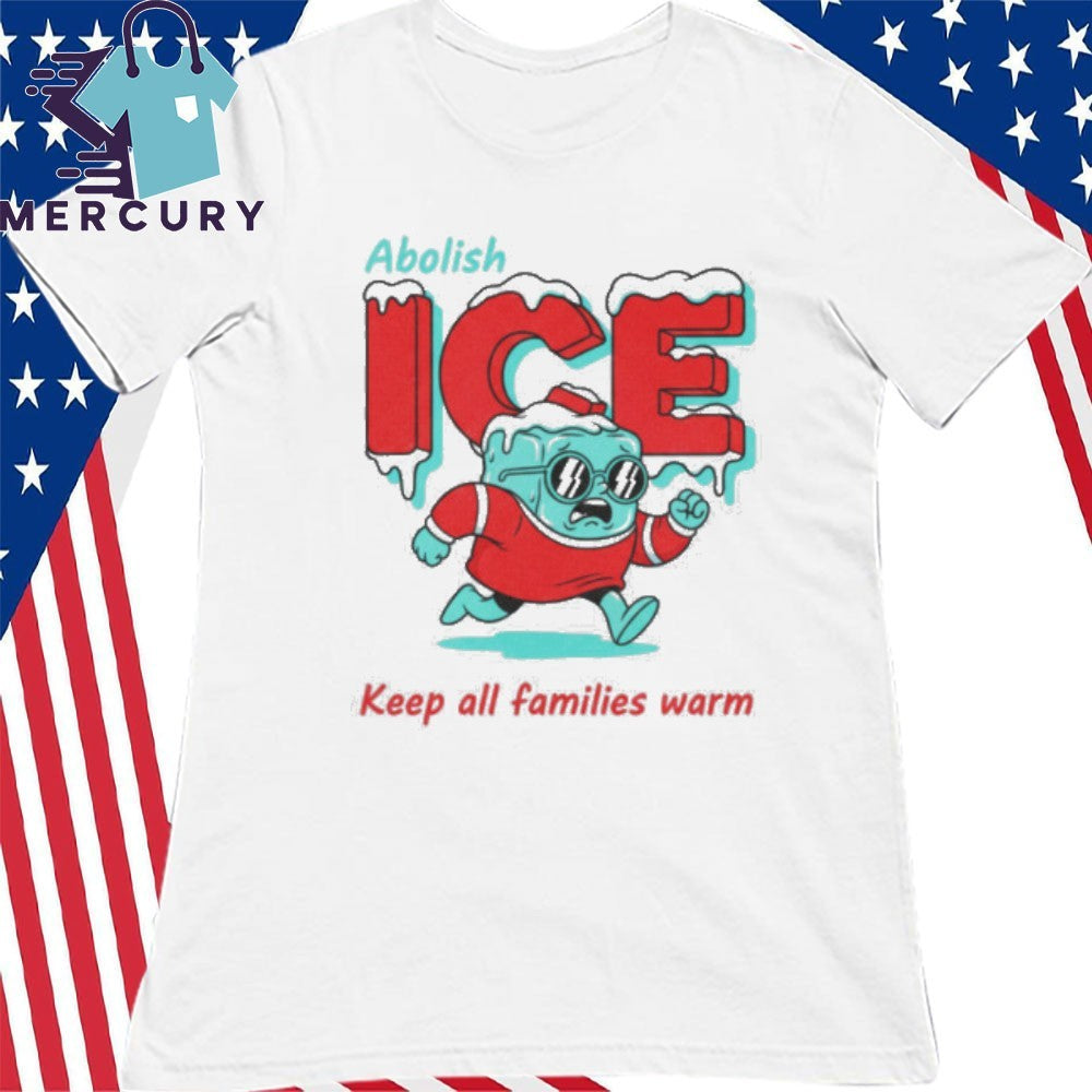 Abolish ICE Keep All Families Warm Shirt