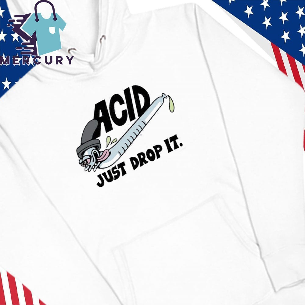 Acid Just Drop It Shirt
