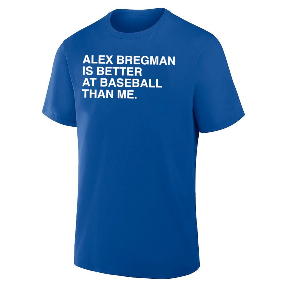Alex Bregman Is Better At Baseball Than Me Shirt