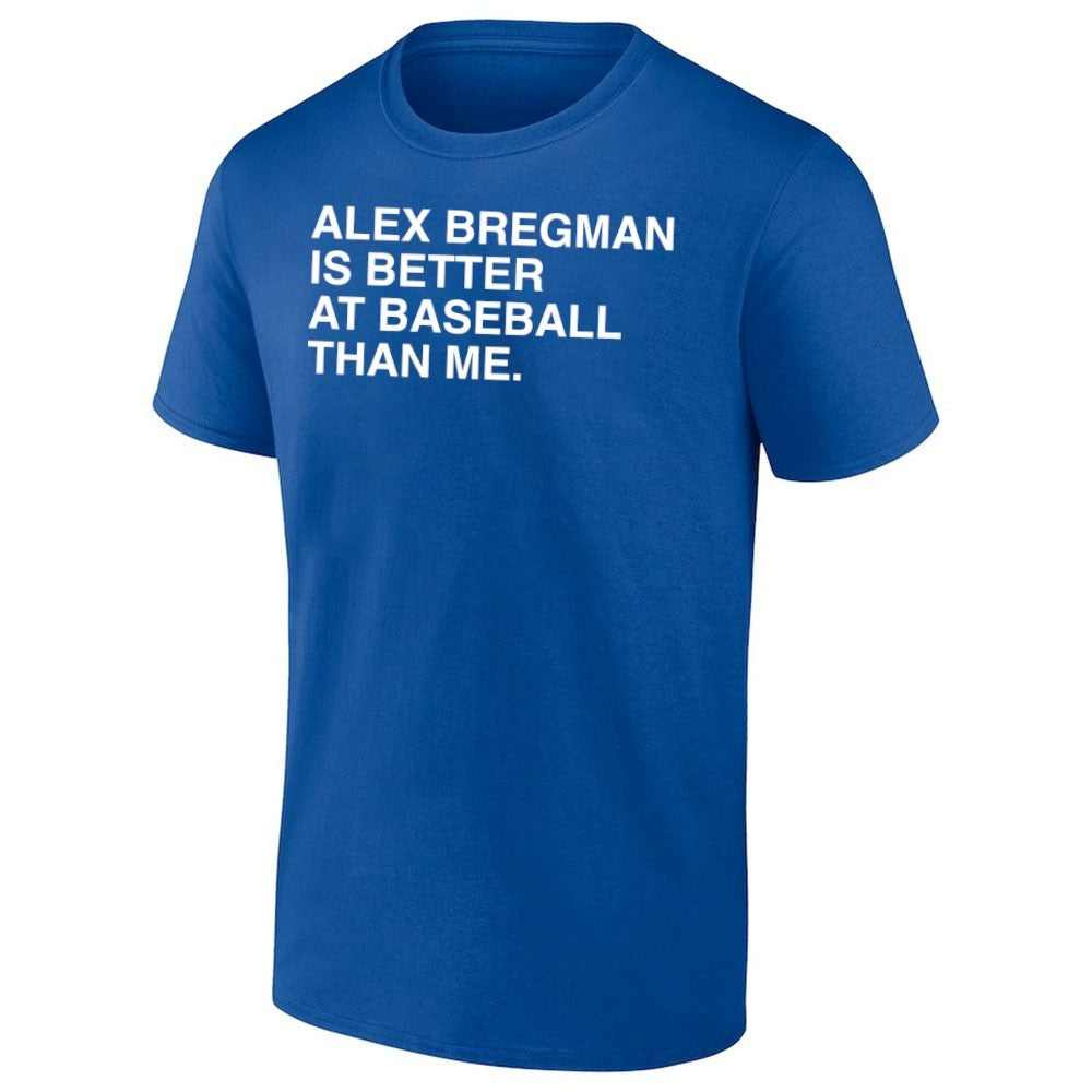 Alex Bregman Is Better At Baseball Than Me Shirt