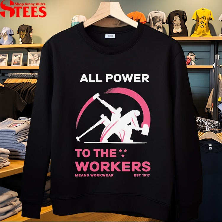 All Power To The Labor Means Workwear Est 1917 T-Shirt