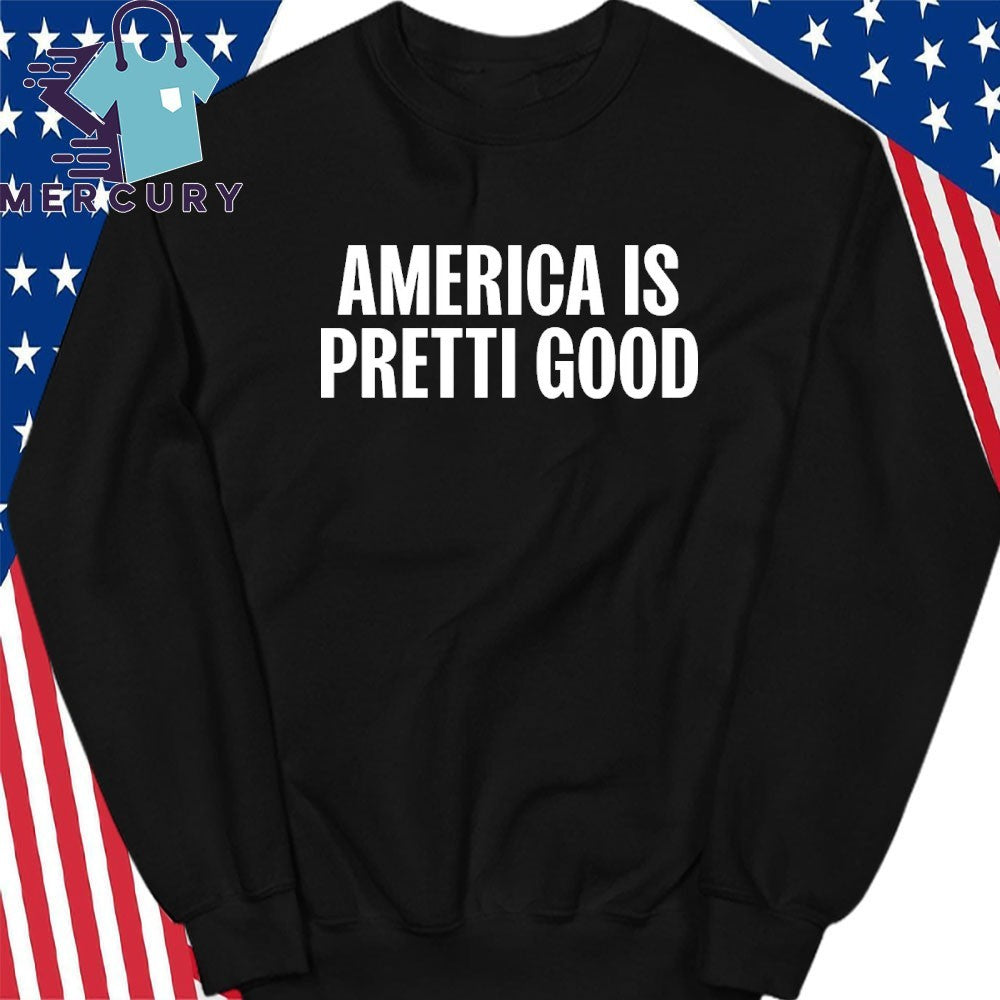 America is Pretti Good Shirt