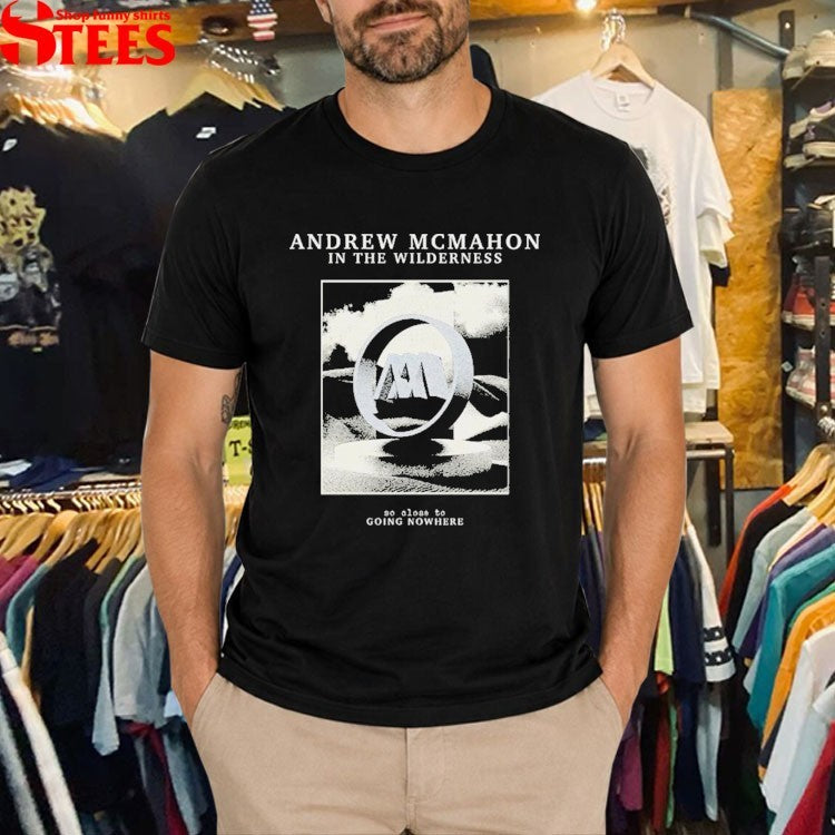Andrew Mcmahon In The Wilderness So Close To Going Nowhere Desert T-shirts
