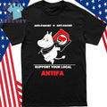 Anti-Fascist Anti-Racist Support Your Local Antifa Shirt