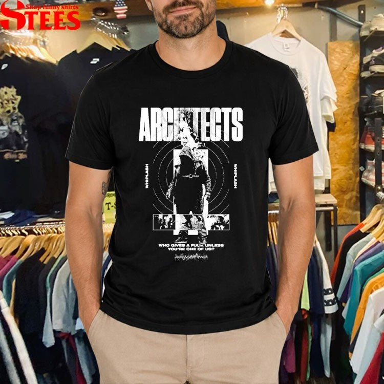 Architects Whiplash Who Gives A Fuck Unless You’re One Of Us Flame T-Shirt