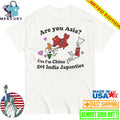 Are You Asia Cuz I’m China Get India Japanties Shirt