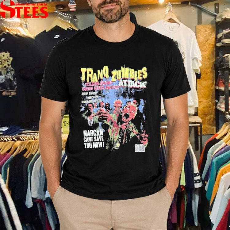 Asaali Tranq Zombies Attack Narcan Can’t Save You Now T-shirts
