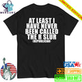 At Least I Have Never Been Called The C Word Republican Shirt
