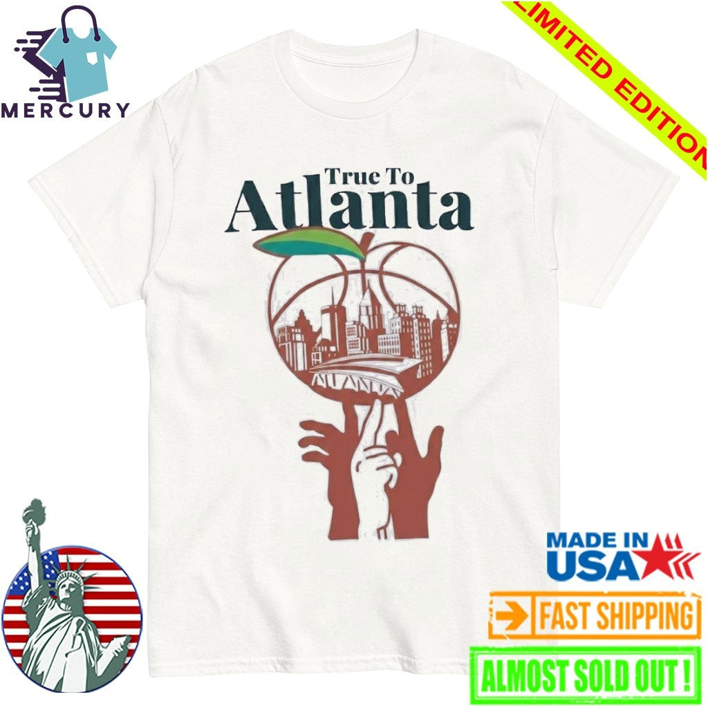 Atlanta Hawks True to Atlanta Shirt