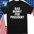 Bad Bunny For President Shirt