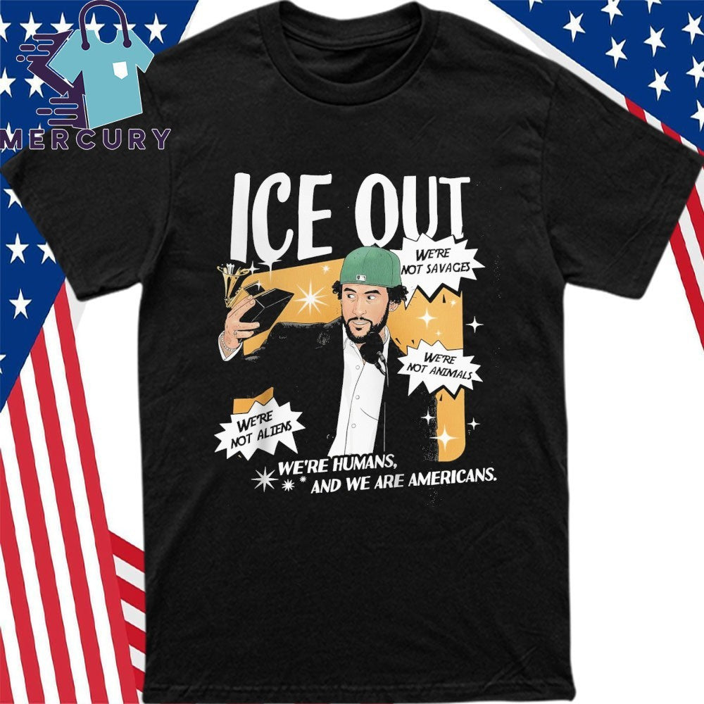 Bad Bunny ICE OUT We’re Humans And We Are Americans Shirt