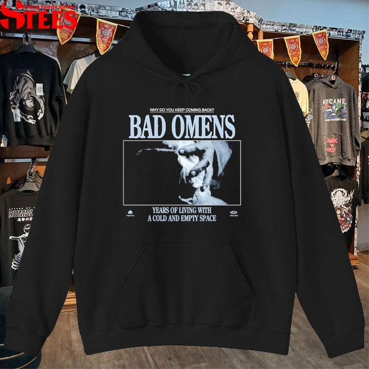 Bad Omens Why Do You Keep Coming Back Years Of Living With A Cold And Empty Space Specter T-shirts