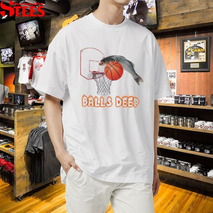 Balls Deep Fish T-shirts