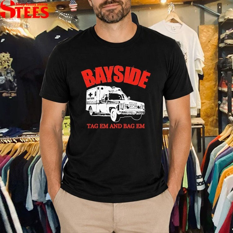 Bayside Tag Em And Bag Em Ambulance T-Shirt
