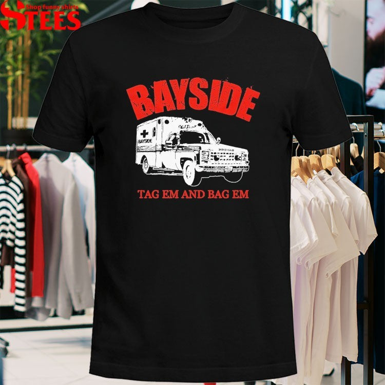 Bayside Tag Em And Bag Em Ambulance T-Shirt