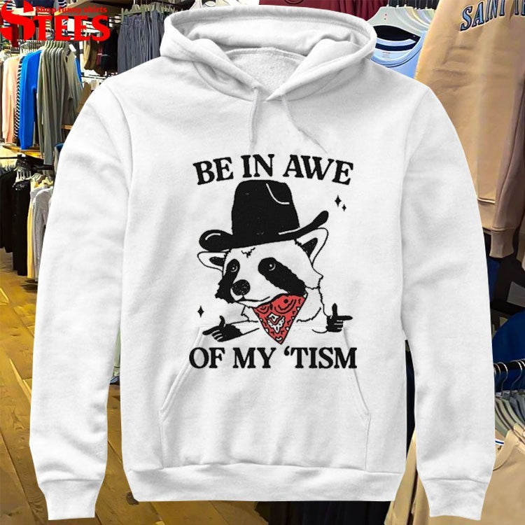 Be In Awe Of My ‘Tism Raccoon Cowboy T-Shirt