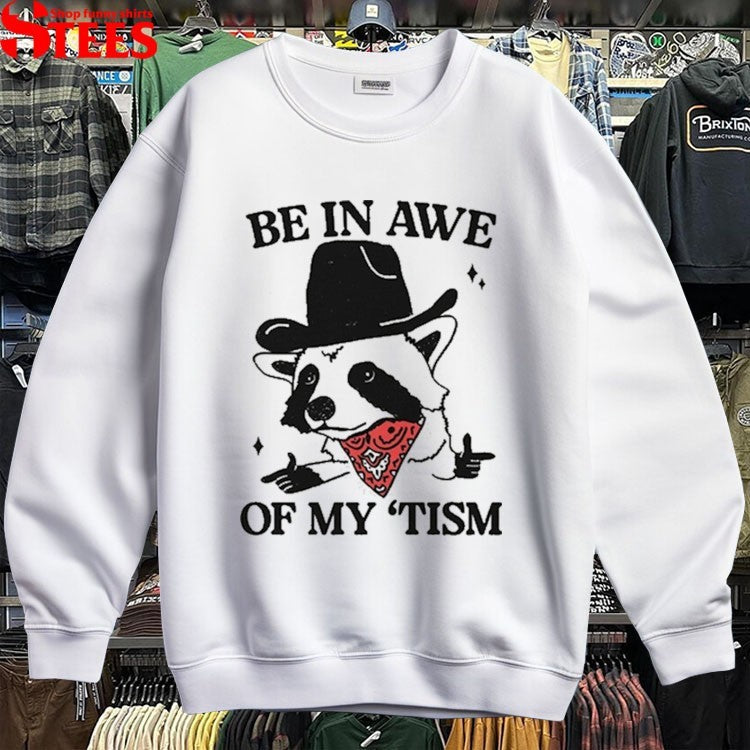 Be In Awe Of My ‘Tism Raccoon Cowboy T-Shirt