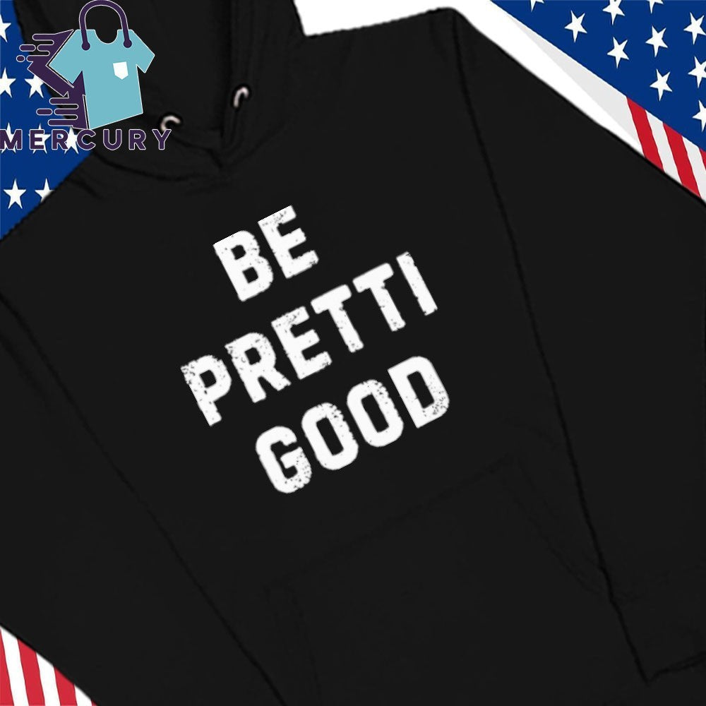 Be Pretti Good Anti ICE Shirt