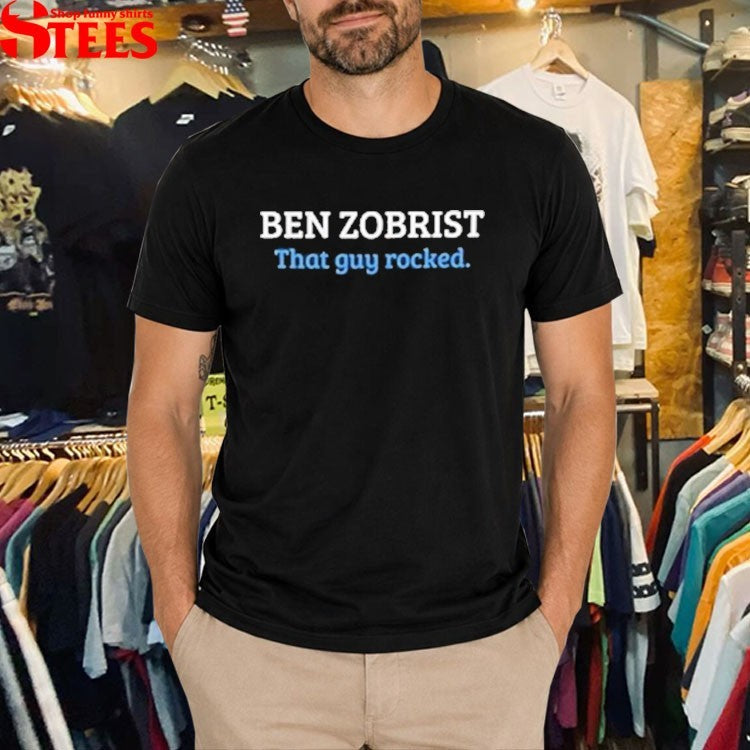 Ben Zobrist That Guy Rocked T-Shirts