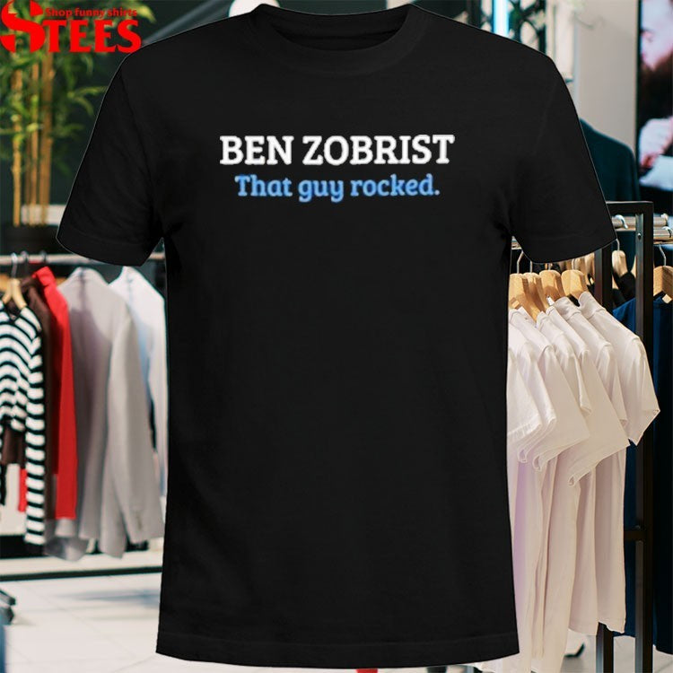 Ben Zobrist That Guy Rocked T-Shirts