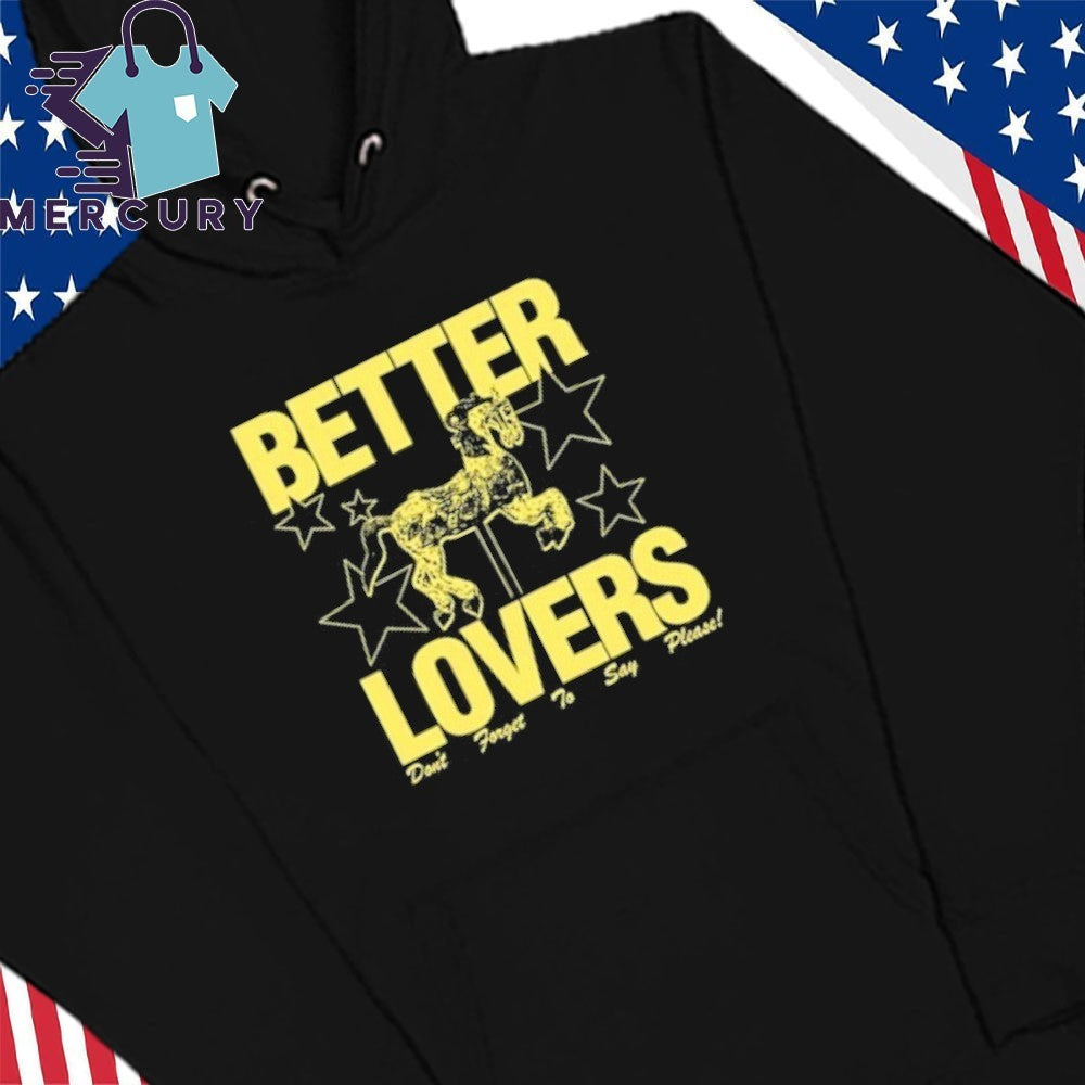 Better Lovers Say Please Shirt