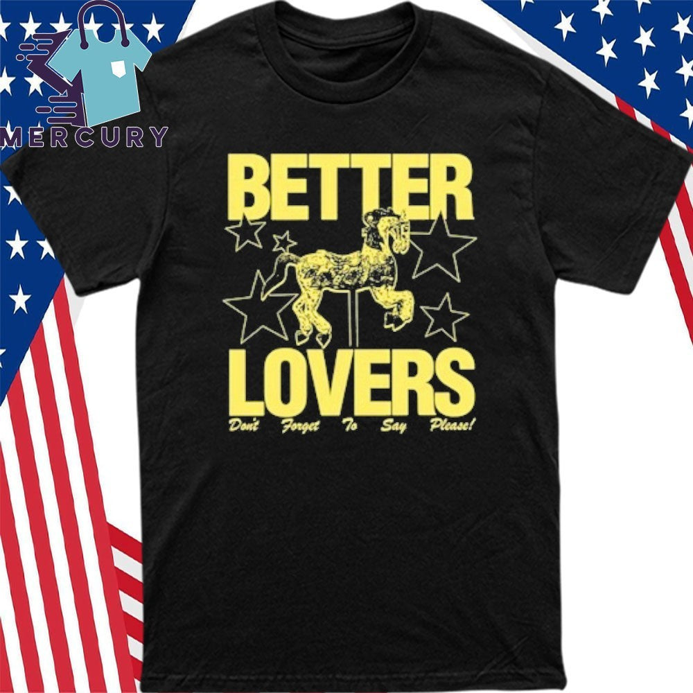 Better Lovers Say Please Shirt