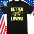 Better Lovers Say Please Shirt