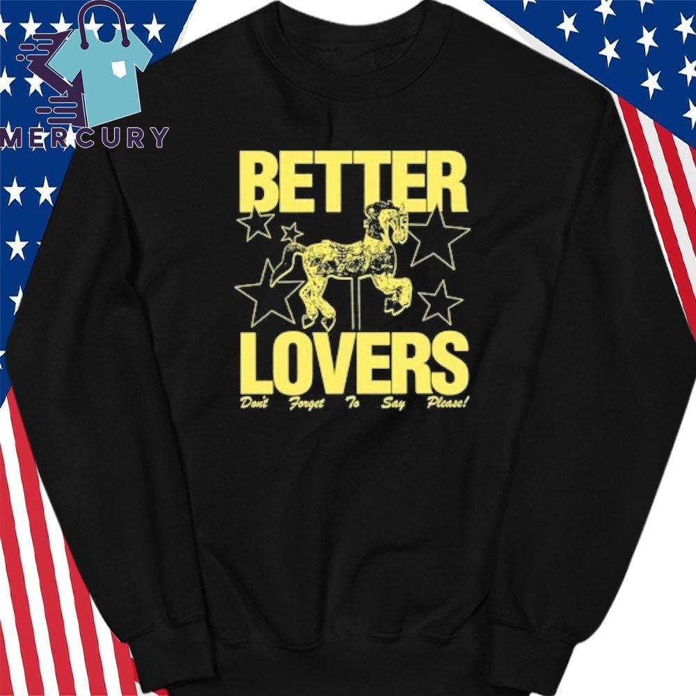 Better Lovers Say Please Shirt