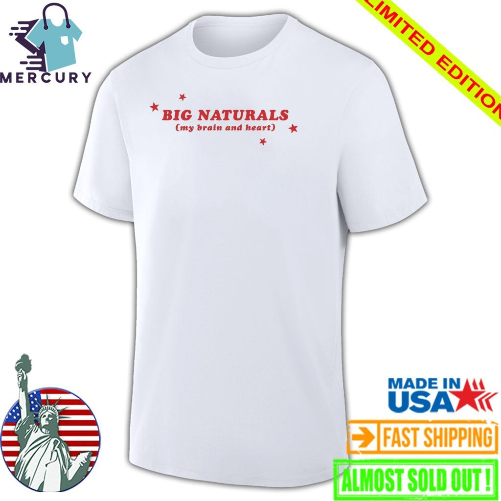 Big Naturals My Brain And Heart Shirt
