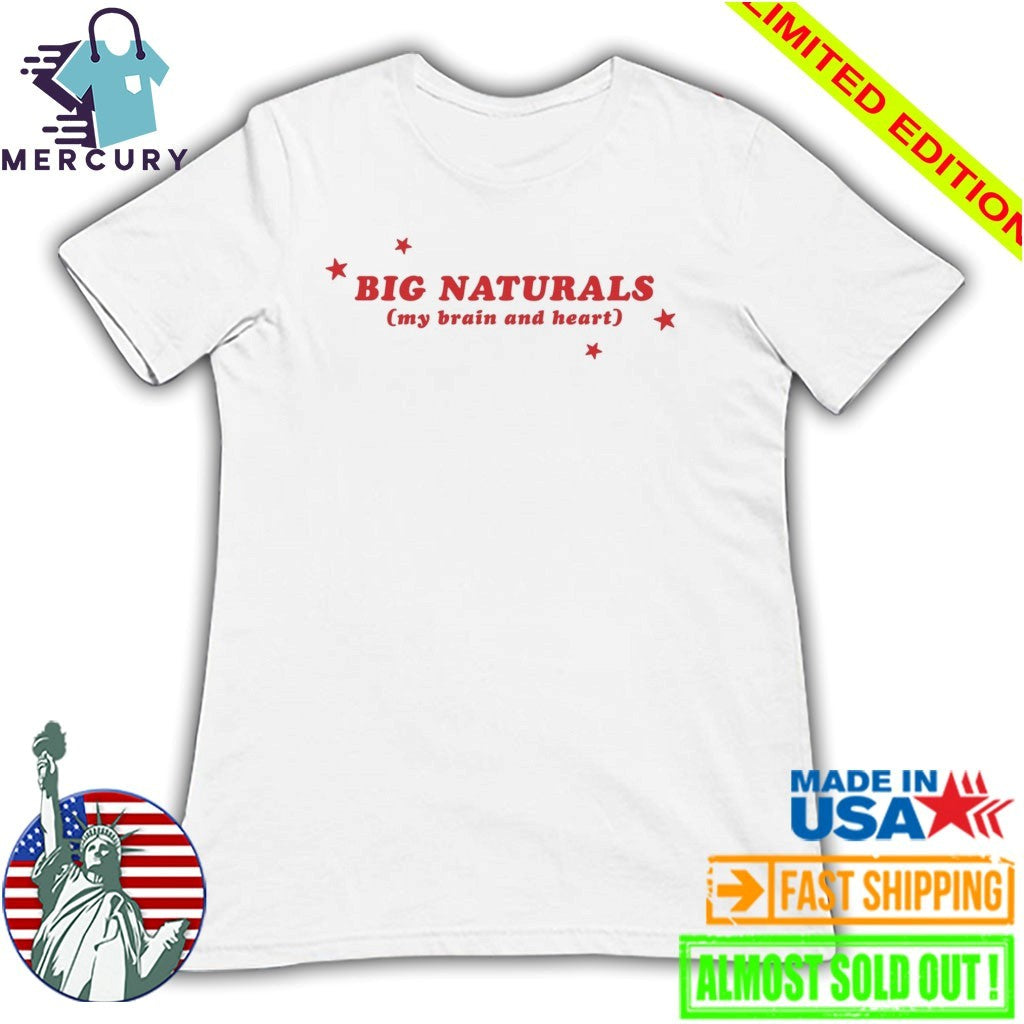 Big Naturals My Brain And Heart Shirt