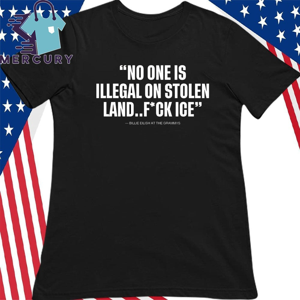 Billie Eilish No One Is Illegal On Stolen Land Fuck Ice Shirt