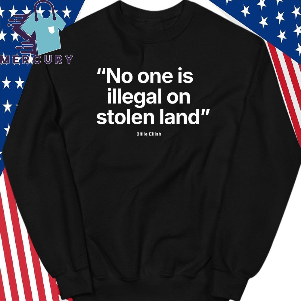 Billie Eilish No One Is Illegal On Stolen Land Shirt