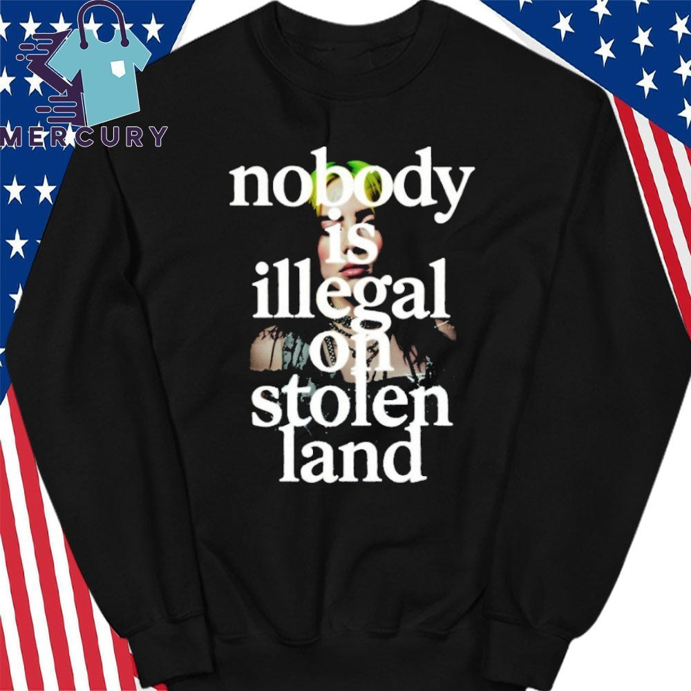 Billie Eilish Nobody Is Illegal On Stolen Land Anti ICE Shirt