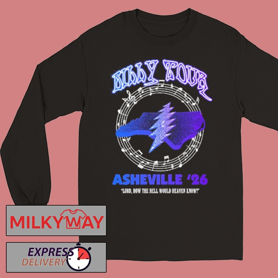 Billy Strings Billy Tour Asheville 26 Venue Tee North Carolina Lord How The Hell Would Heaven Know shirt